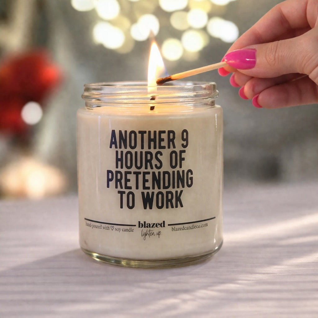 Another 9 Hours Of Pretending To Work Candle