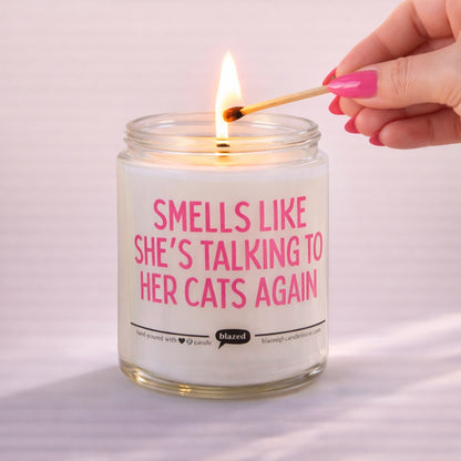 Smells Like She's Talking To Her Cats Again Candle