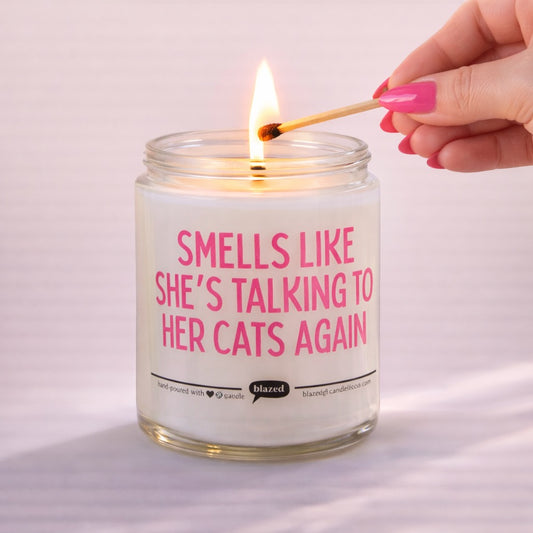 Smells Like She's Talking To Her Cats Again Candle