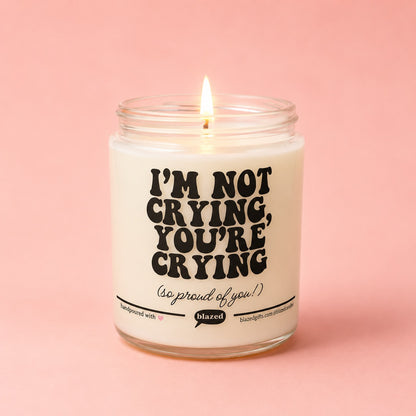 Im Not Crying, You're Crying Candle