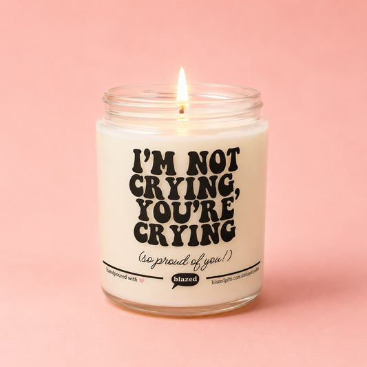 Im Not Crying, You're Crying Candle