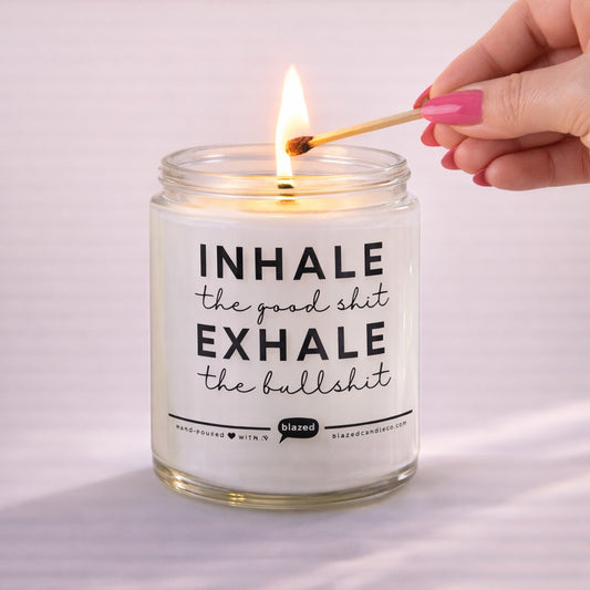 Inhale The Good Shit Exhale The Bullshit Candle