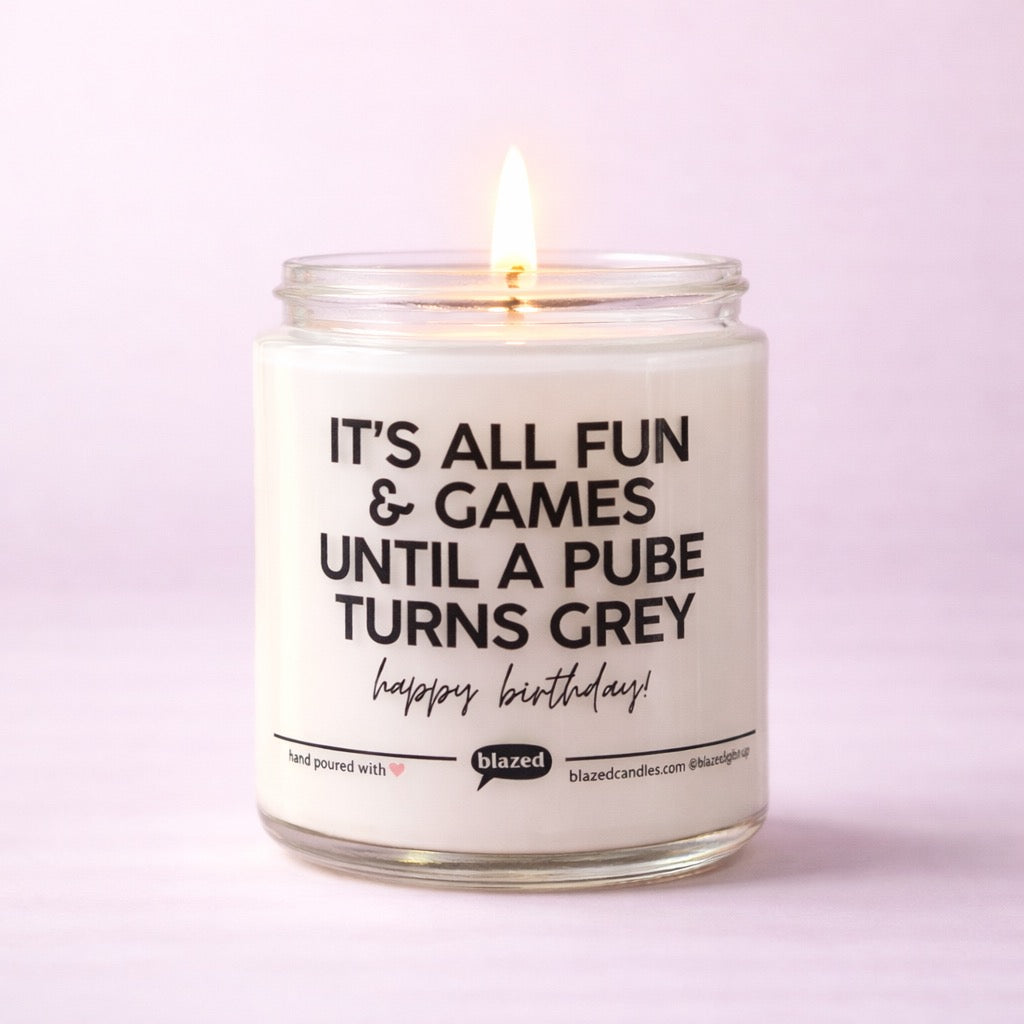 It's All Fun & Games Until a Pube Turns Grey Candle