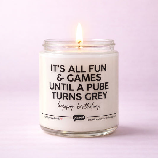 It's All Fun & Games Until a Pube Turns Grey Candle