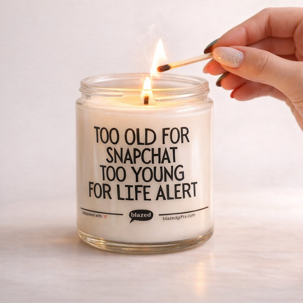 Too Old For Snapchat Too Young For Life Alert Candle
