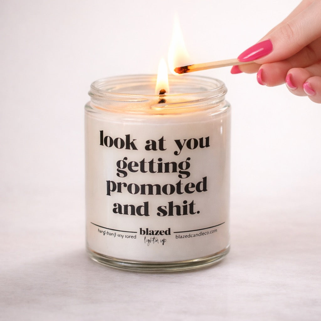 Look At You Getting Promoted and Shit Candle