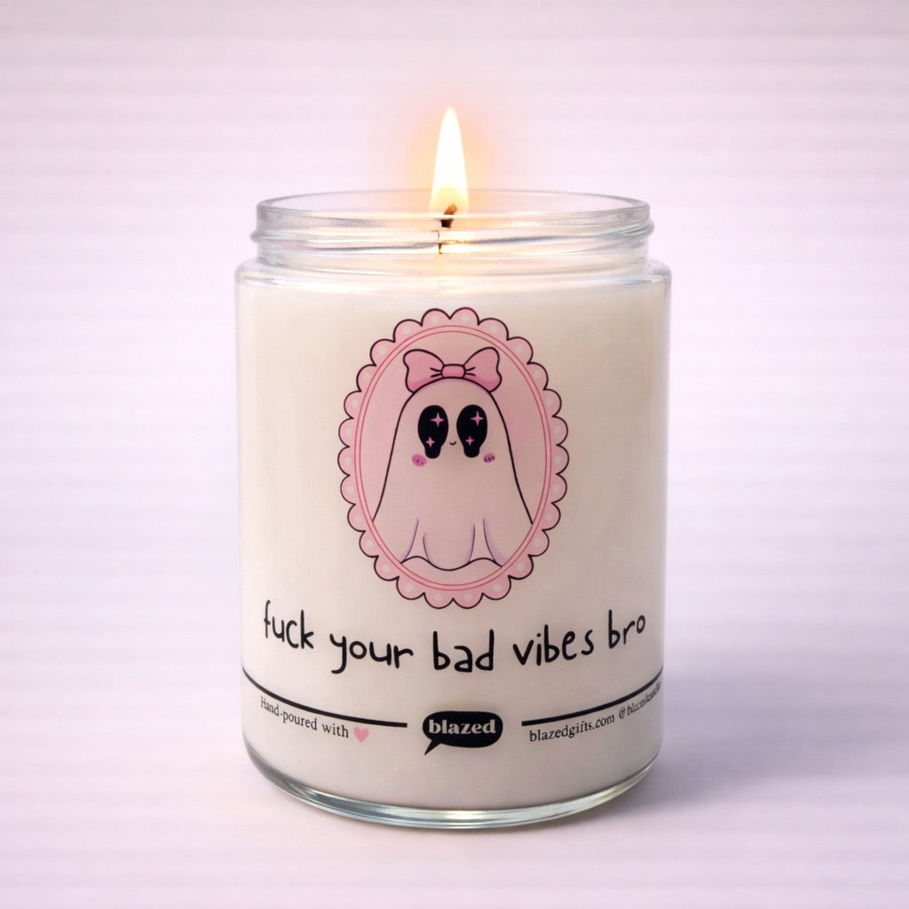 Fuck Your Bad Vibes Bro Candle