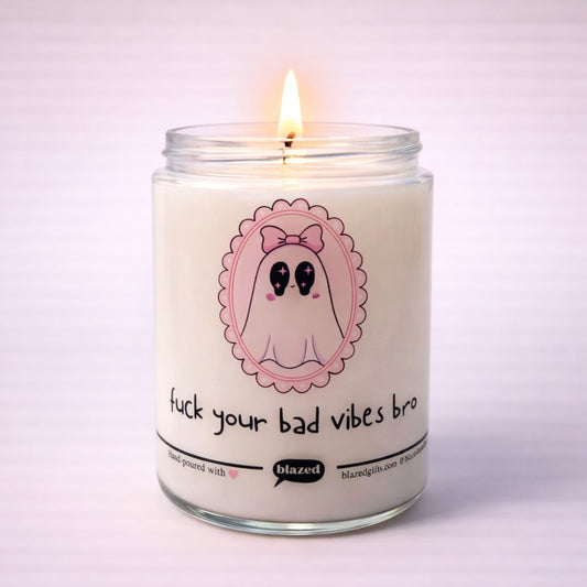 Fuck Your Bad Vibes Bro Candle