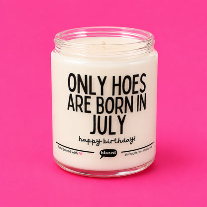 Only Hoes Are Born In July Candle