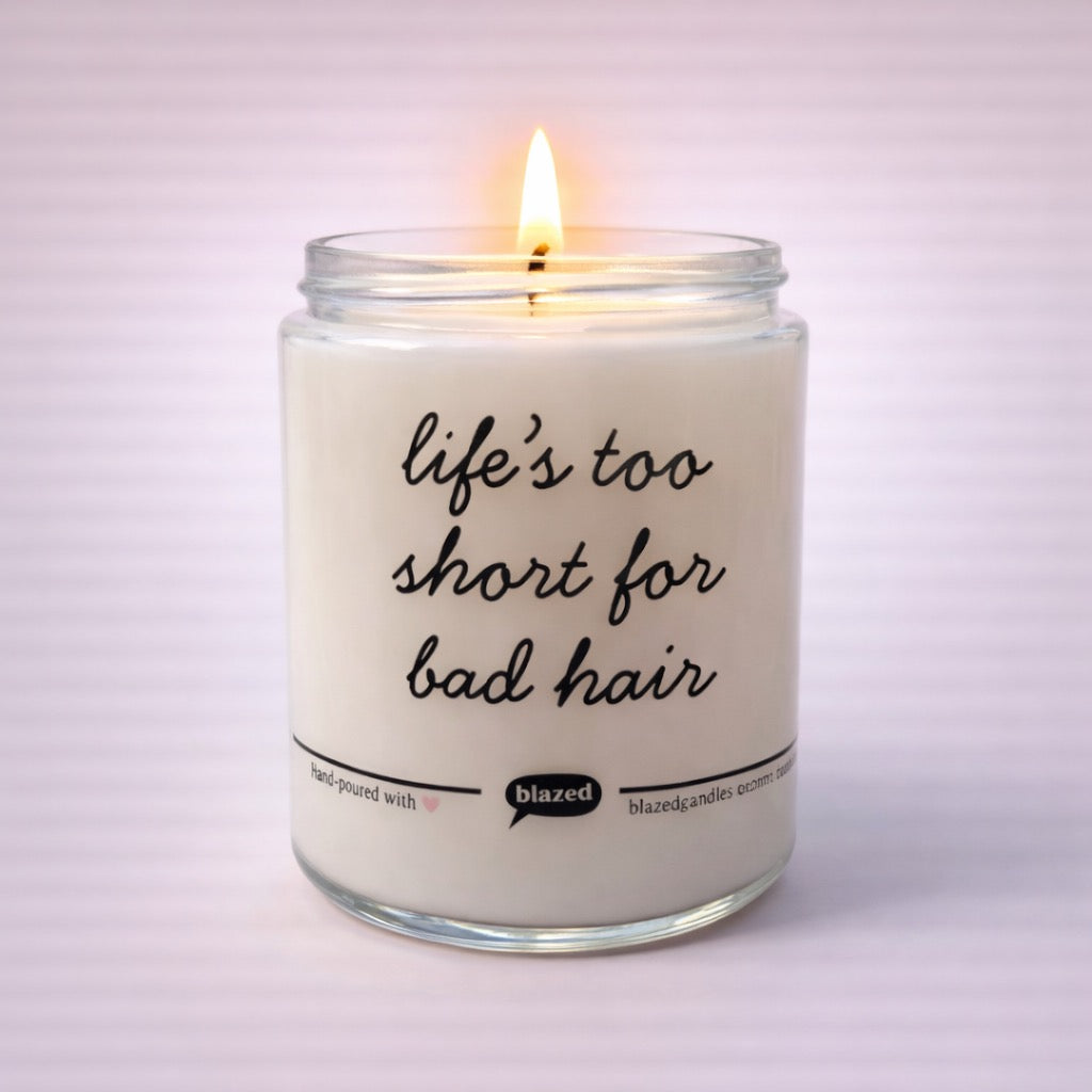 Life Is Too Short For Bad Hair Candle