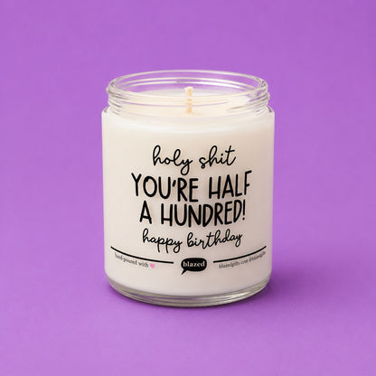Holy Shit You're Half A Hundred Candle