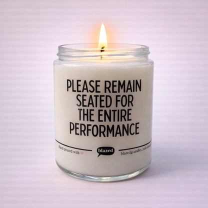 Please Remain Seated For The Entire Performance Candle