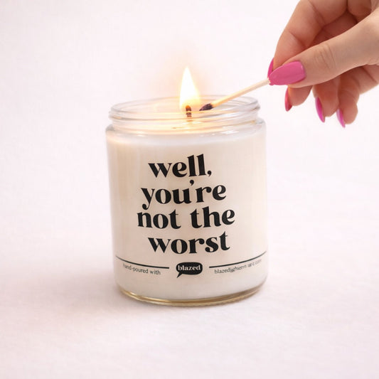 Well, You're Not The Worst Candle