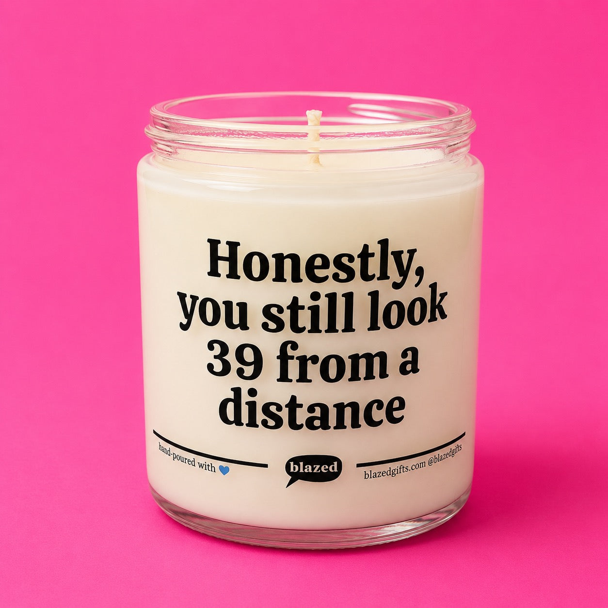Honestly You Still Look 39 From A Distance Candle