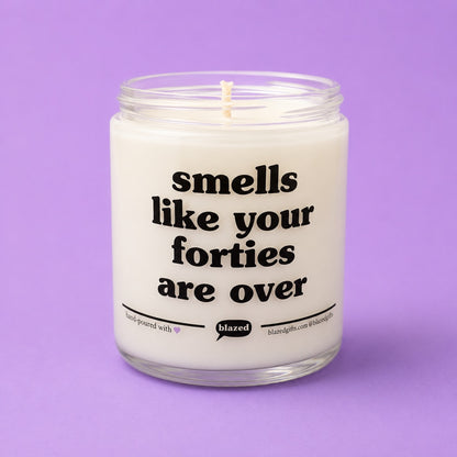 Smells Like Your Forties Are Over Candle
