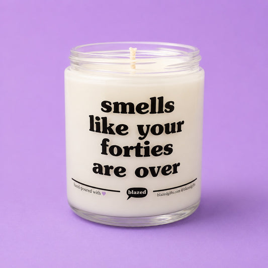 Smells Like Your Forties Are Over Candle