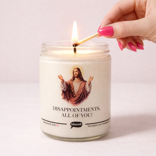 Disappointments. All Of You! Candle