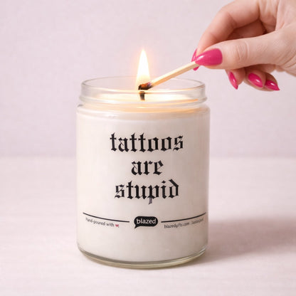 Tattoos are Stupid Candle