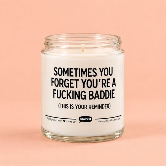 Sometimes You Forget You're a Baddie Candle