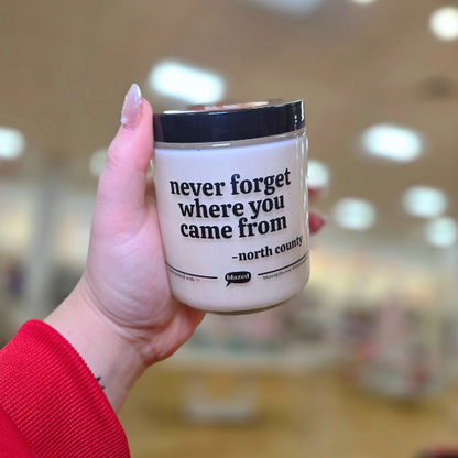 Never Forget Where You Came From Candle