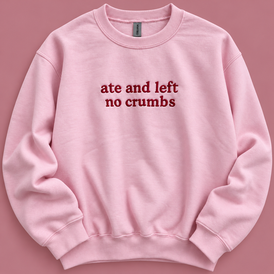 Ate & Left No Crumbs Embroidered Crew