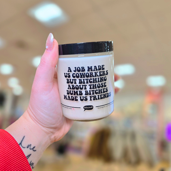 A Job Made Us Coworkers But.... Candle
