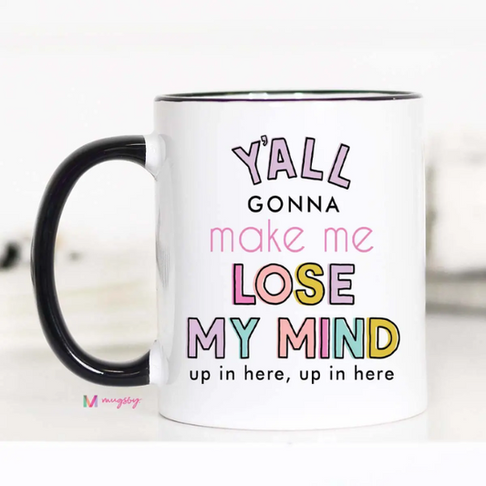 Make Me Lose My Mind Mug|5625