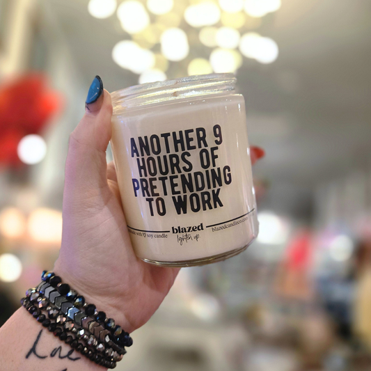 Another 9 Hours Of Pretending To Work Candle