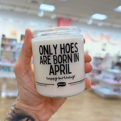 Only Hoes Are Born In April Candle