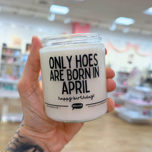 Only Hoes Are Born In April Candle