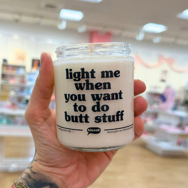 Light Me When You Want To Do Butt Stuff Candle