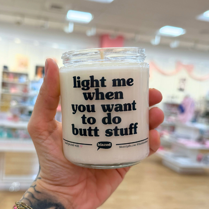 Light Me When You Want To Do Butt Stuff Candle