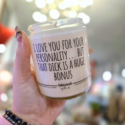 I Love You For Your Personality... But That Dick Is Huge Bonus Candle