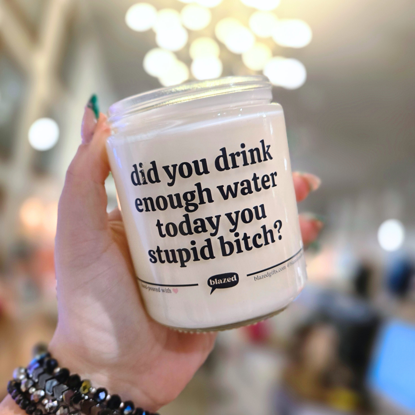 Did You Drink Enough Water Today You Stupid Bitch Candle