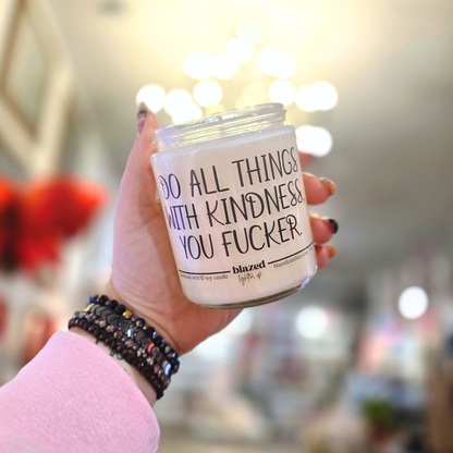 Do All Things With Kindness You Fucker Candle
