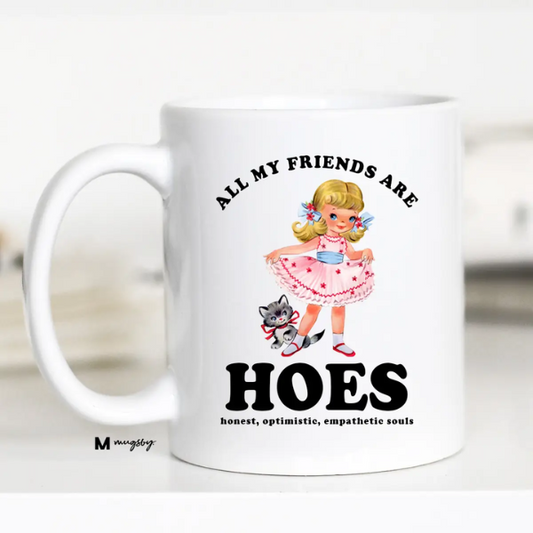 All My Friends Are Hoes Mug|5618