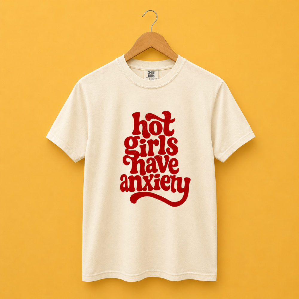 Hot Girls Have Anxiety Tee|8254