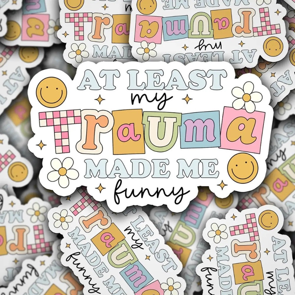 Vinyl Decal At Least My Trauma Made Me Funny|8449