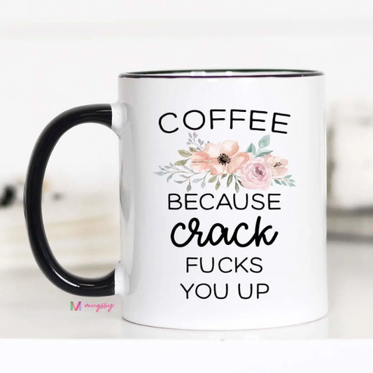 Coffee Because Crack Mug|5626