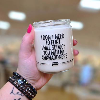 I Don't Need To Flirt ... Candle