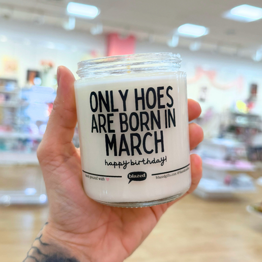 Only Hoes Are Born In March Candle