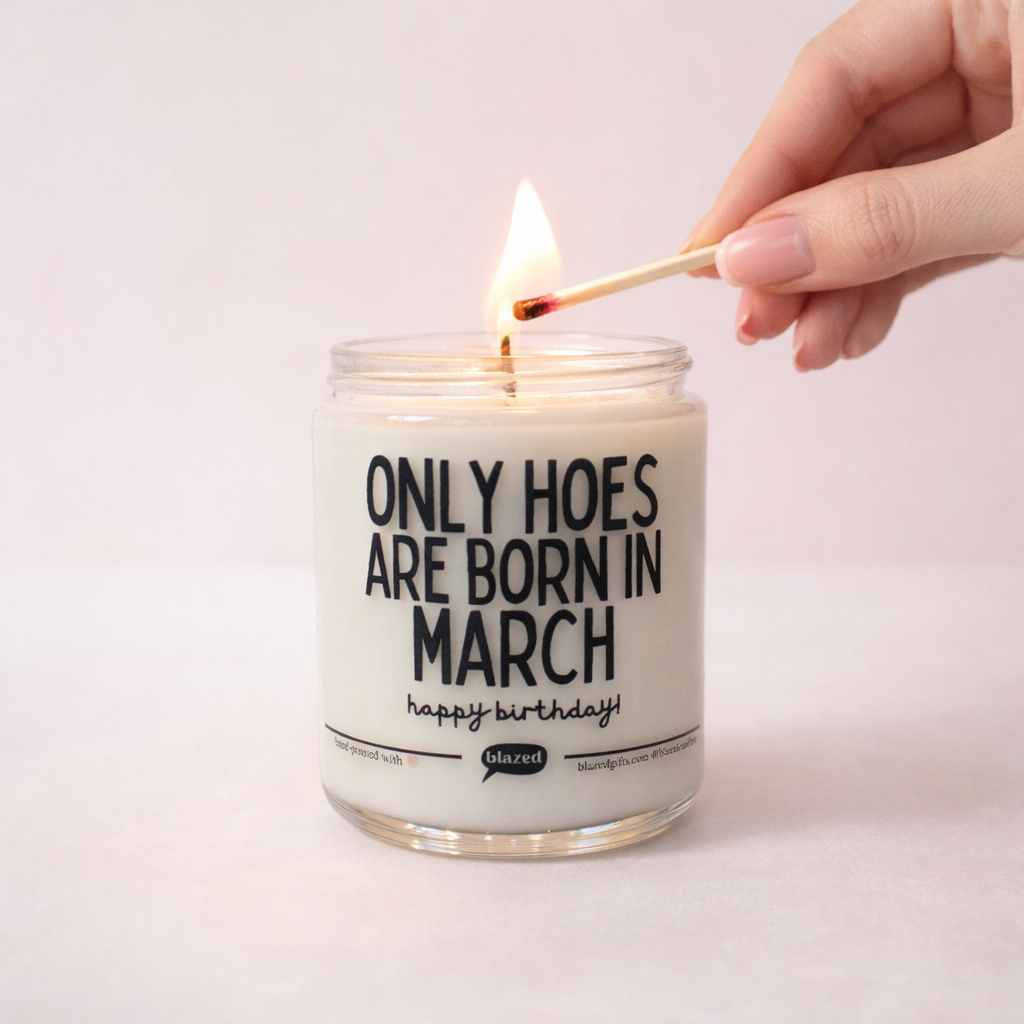 Only Hoes Are Born In March Candle