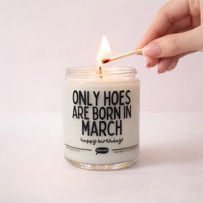 Only Hoes Are Born In March Candle