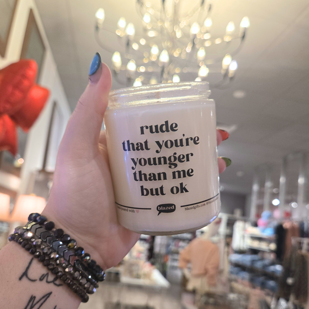 Rude That You're Younger Than Me But Ok Candle