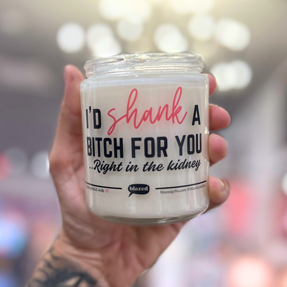 I'd Shank A Bitch For You Candle