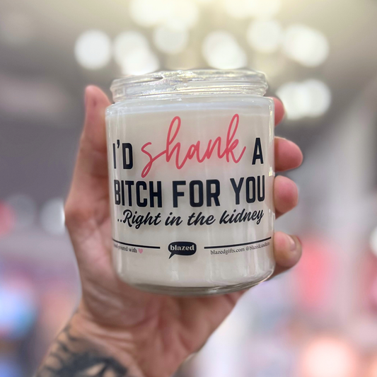 I'd Shank A Bitch For You Candle