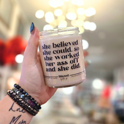She Believed She Could, So She Worked Her Ass Off And She Did Candle
