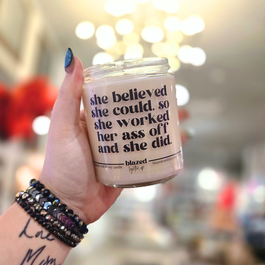 She Believed She Could, So She Worked Her Ass Off And She Did Candle