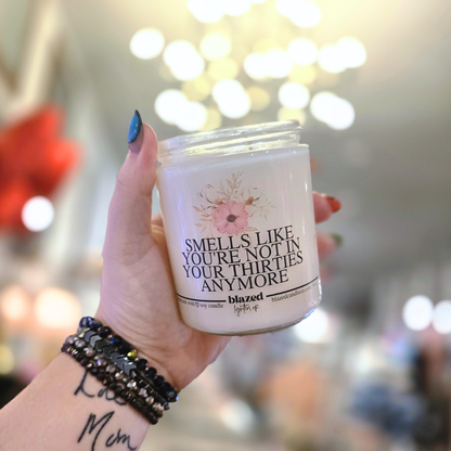 Smells Like You're Not In Your Thirties Anymore Candle