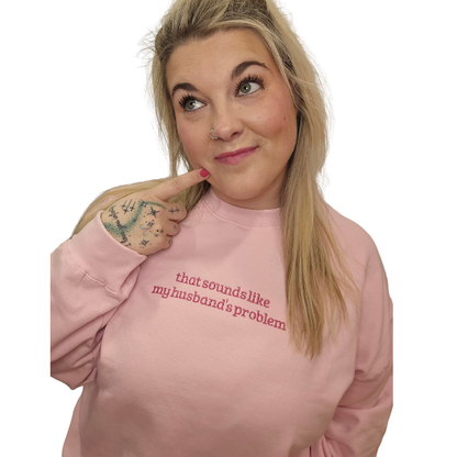 Sounds Like My Husband's Problem Crew